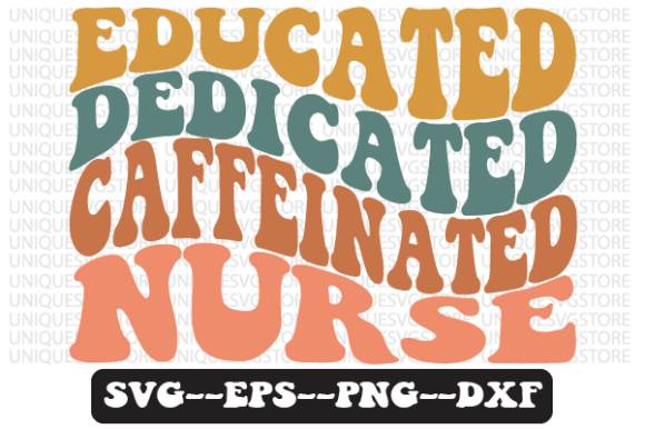Educated Dedicated Caffeinated Nurse Svg