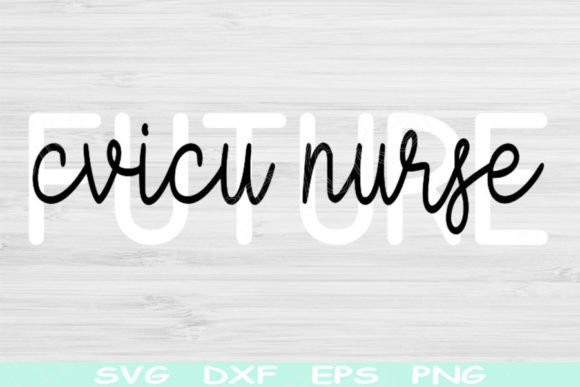 Future CVICU Nurse Svg for Embroidery Projects