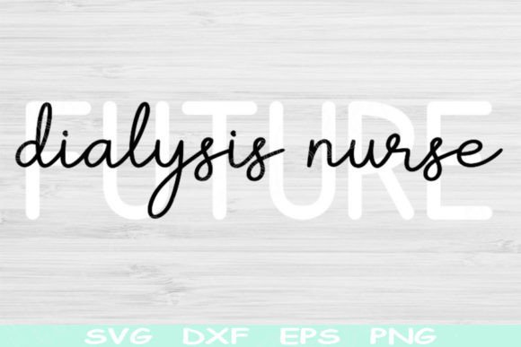 Future Dialysis Nurse Svg for Embroidery Projects