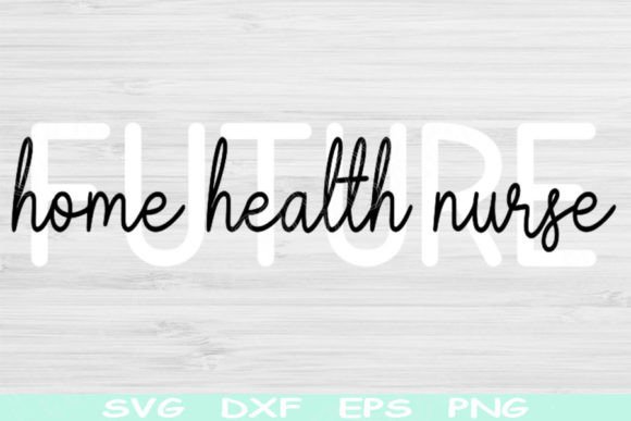 Future Home Health Nurse Svg for Embroidery
