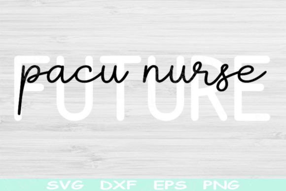 Future PACU Nurse SVG: A Perfect Design for Embroidery