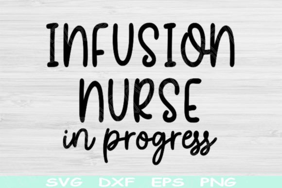 Infusion Nurse Svg: A Perfect Fit for Custom Apparel