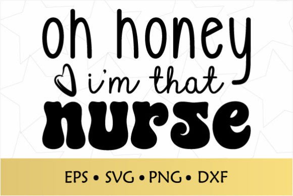 Oh Honey I'm That Nurse SVG: A Design Review