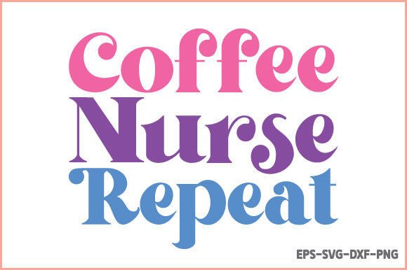 Retro Nurse SVG - Coffee Nurse Repeat