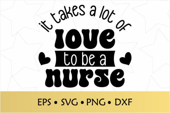 Review: It Takes a Lot of Love to Be a Nurse SVG